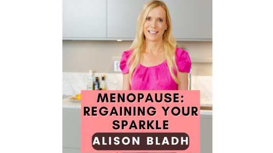Regaining Your Sparkle: Navigating Menopause Through Nutrition, Mood, & Mindset with Alison Bladh