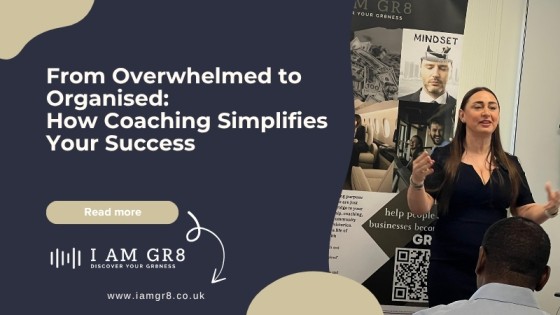 From Overwhelmed to Organised: How Coaching Simplifies Your Success