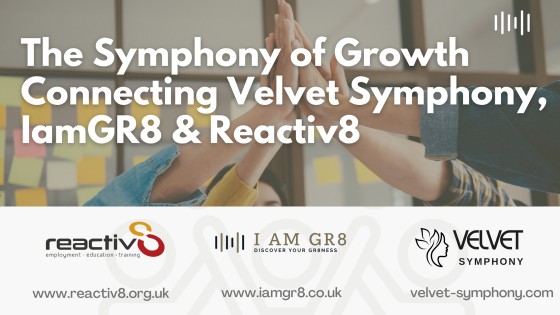 The Symphony of Growth - Connecting Velvet Symphony, IamGR8 & Reactiv8