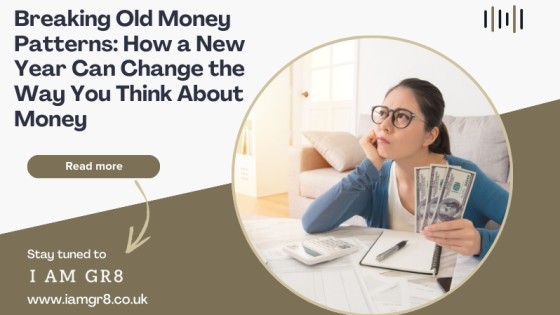 Breaking Old Money Patterns: How a New Year Can Change the Way You Think About Money