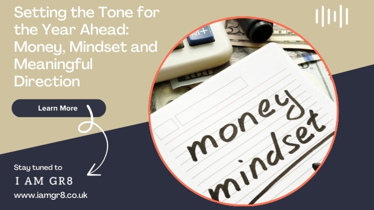 Setting the Tone for the Year Ahead: Money, Mindset and Meaningful Direction