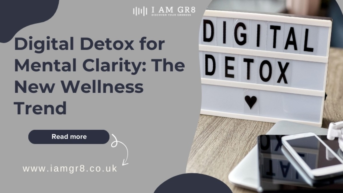 Digital Detox for Mental Clarity: The New Wellness Trend
