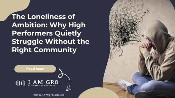The Loneliness of Ambition: Why High Performers Quietly Struggle Without the Right Community