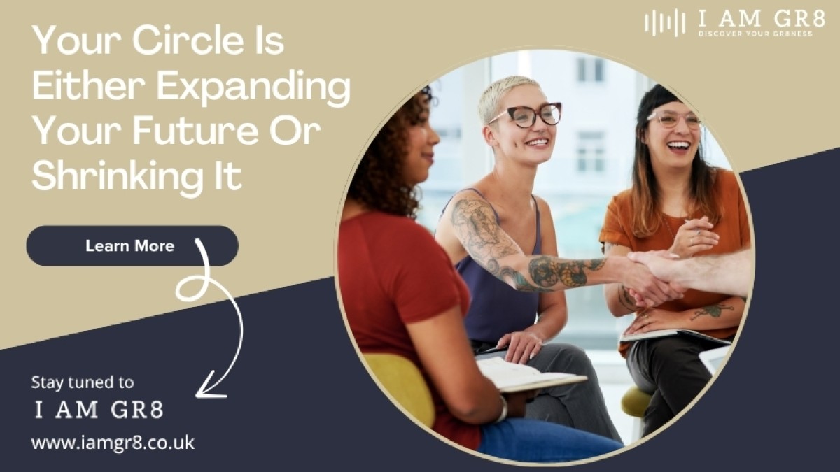Your Circle Is Either Expanding Your Future Or Shrinking It