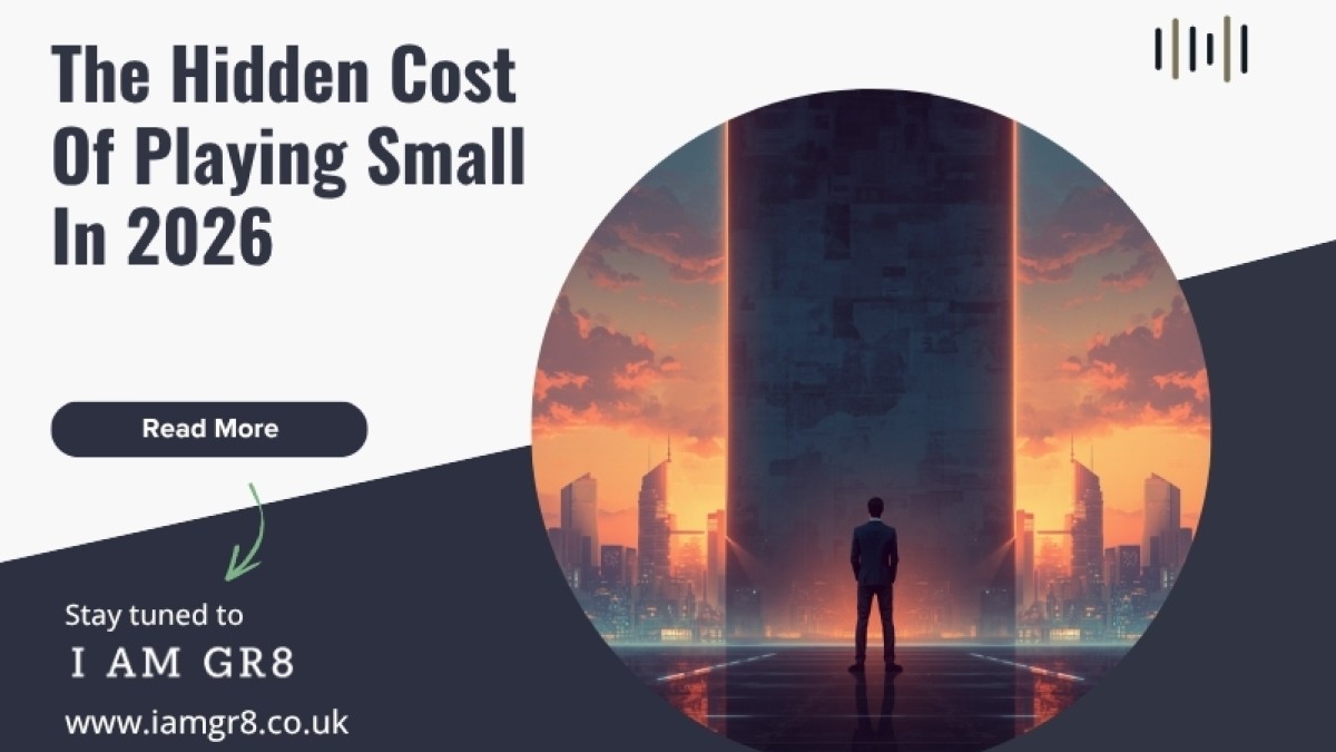 The Hidden Cost Of Playing Small In 2026