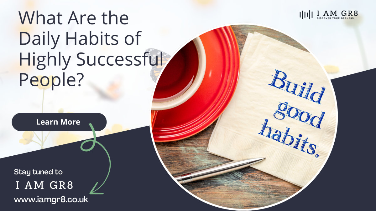 What Are the Daily Habits of Highly Successful People?