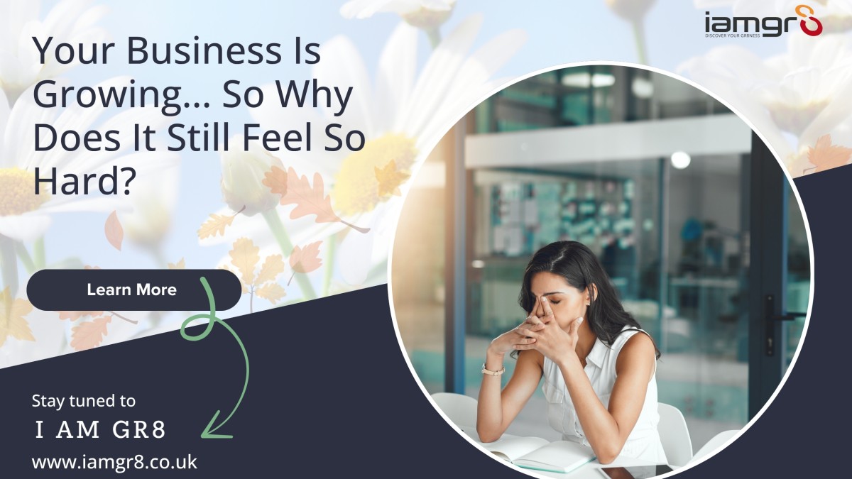 Your Business Is Growing… So Why Does It Still Feel So Hard?