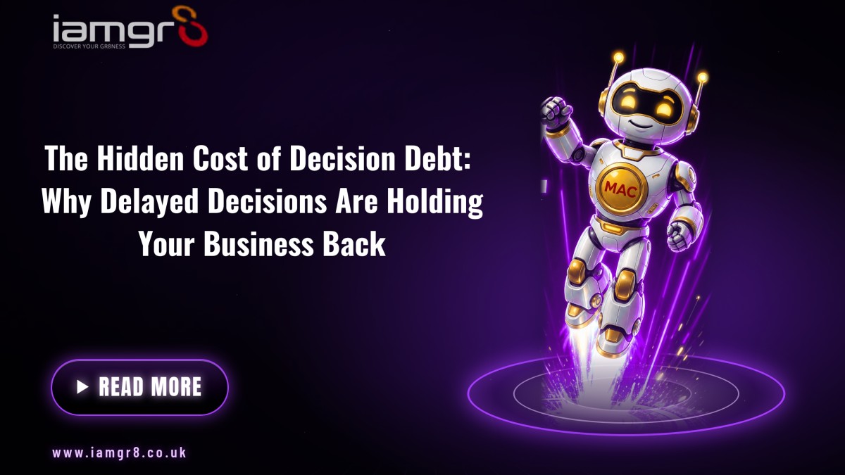 The Hidden Cost of Decision Debt: Why Delayed Decisions Are Holding Your Business Back
