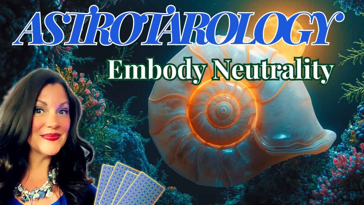 Astrotarology Episode 10: The Gift of Neutrality and Spring Equinox