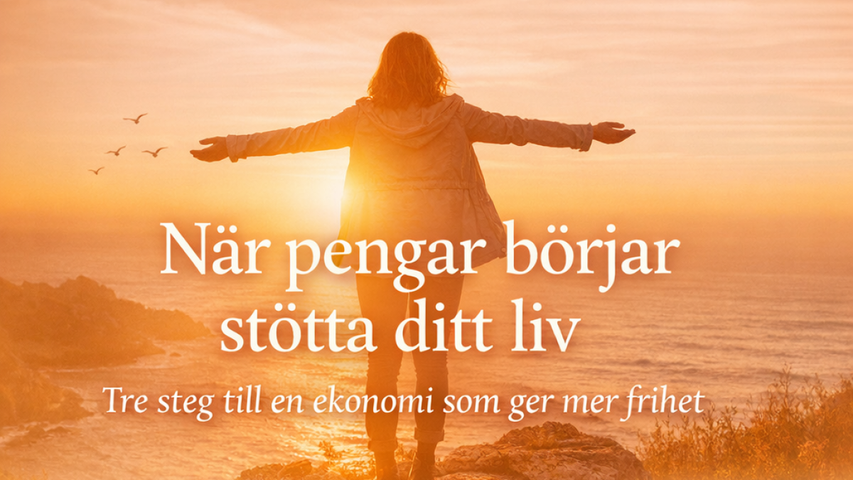 När pengar börjar stötta ditt liv