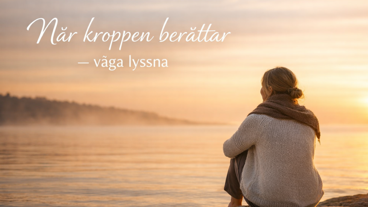 När kroppen berättar – våga lyssna