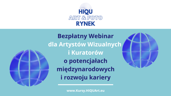 Darmowy Webinar dla Artystów i Kuratorów Wystaw o integracji i rozwoju kariery