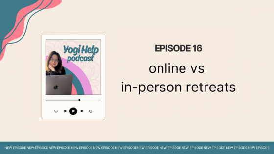 Yogi Help Podcast - Episode 16 - online vs in-person retreats