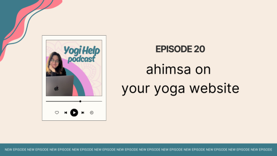 Yogi Help Podcast - Episode 20 - ahimsa on your yoga website