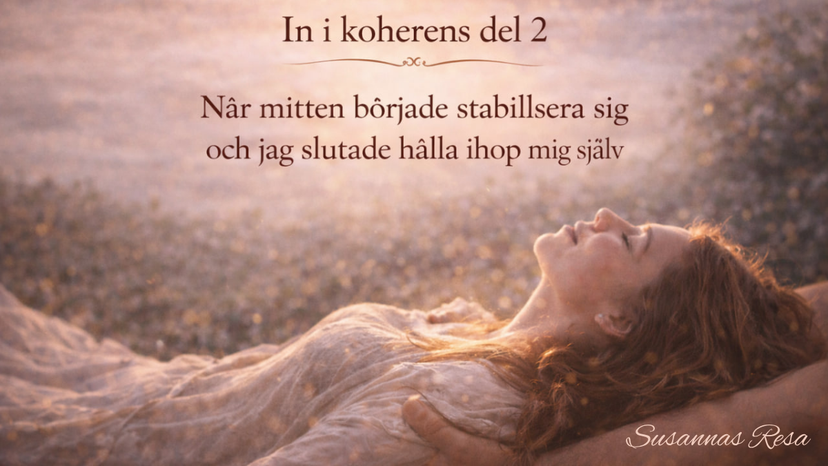 När mitten började stabilisera sig och jag slutade hålla ihop mig själv