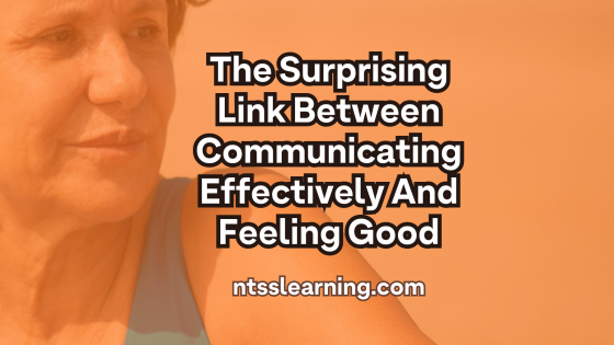 The Surprising Link Between Communicating Effectively And Feeling Good