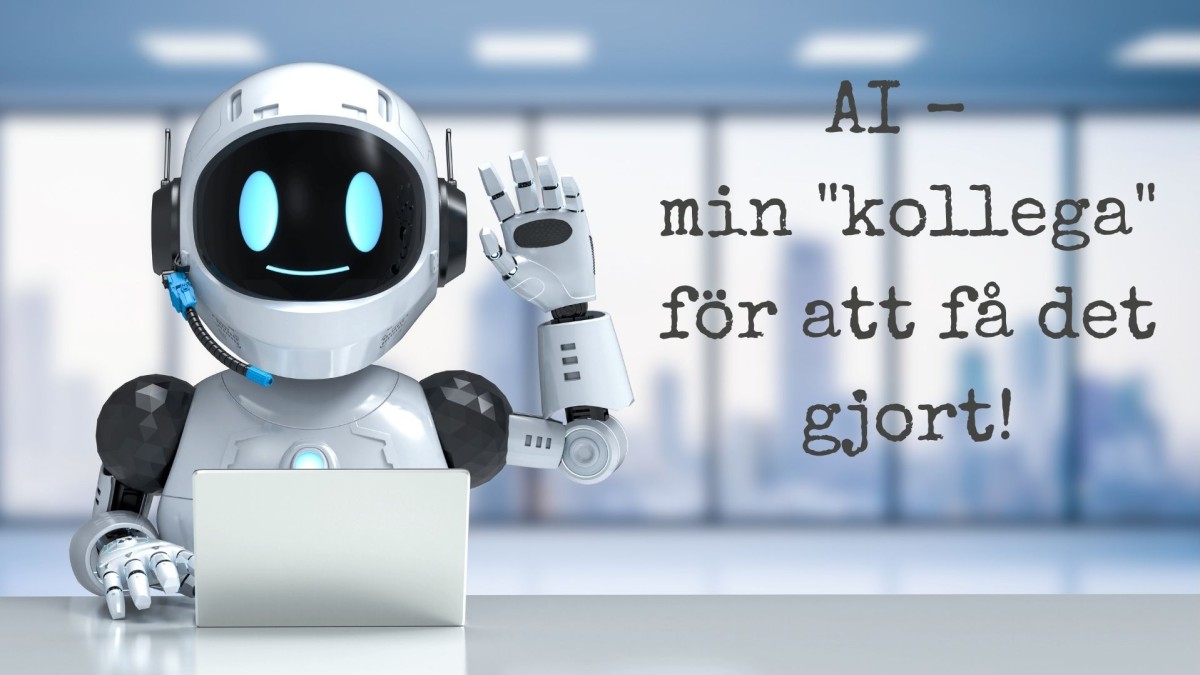 AI – min "kollega" för att få det gjort!