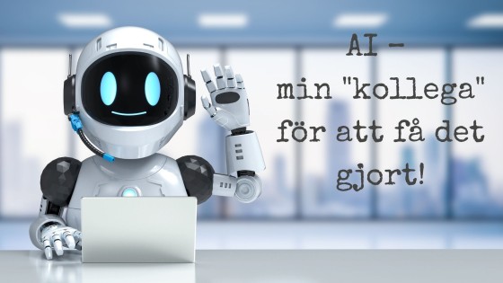 AI – min "kollega" för att få det gjort!