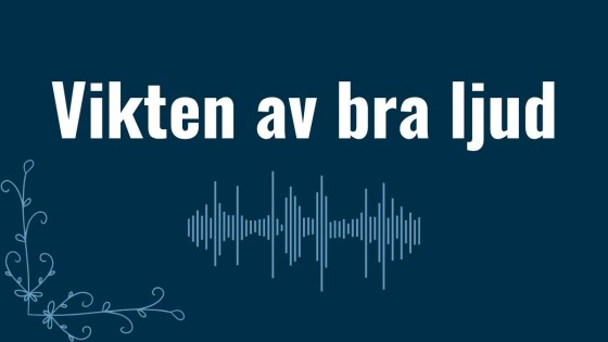 Betydelsen av bra ljud i dina videos