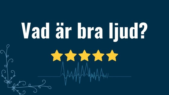 Vad menas med bra ljud?