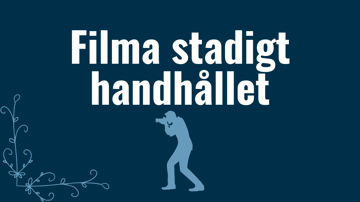 Filma stadigt handhållet