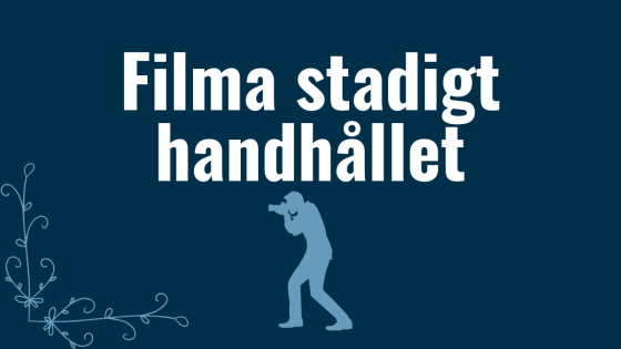 Filma stadigt handhållet