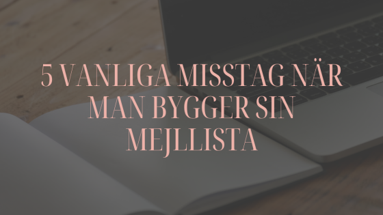 5 vanliga misstag när man bygger sin första mejllista – och hur du undviker dem