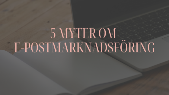 5 myter om e-postmarknadsföring