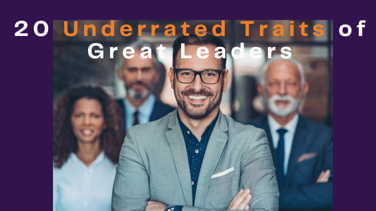 20 Underrated Traits of Great Leaders