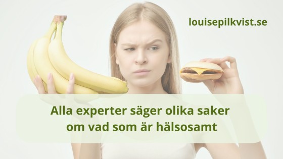 Alla experter säger olika saker om vad som är hälsosamt