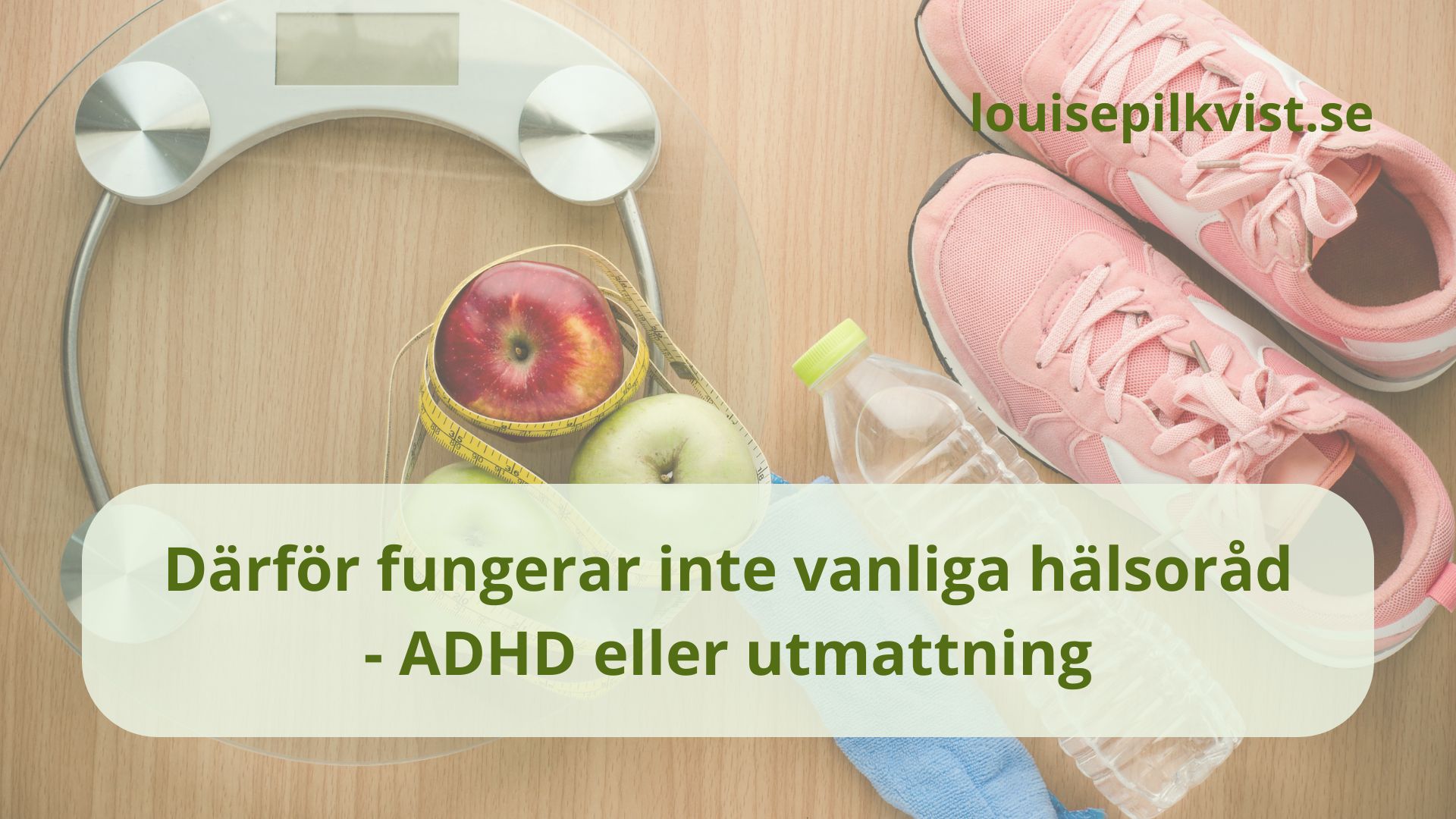 Därför fungerar inte vanliga hälsoråd - ADHD eller utmattning