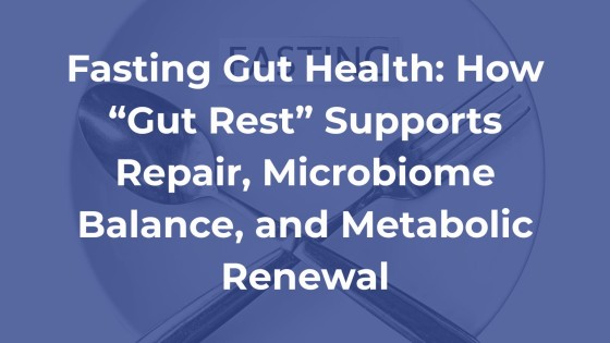 Fasting Gut Healt: Repair, Recycle, Renew