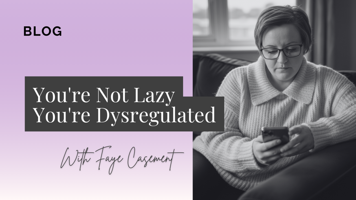 You're Not Lazy You're Dysregulated