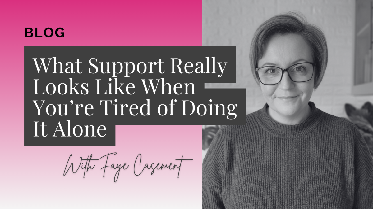 What Support Really Looks Like When You're Tired of Doing It Alone