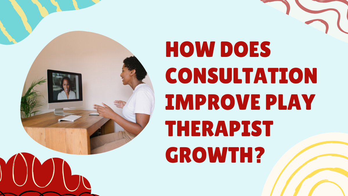 How Does Consultation Improve Play Therapist Growth?