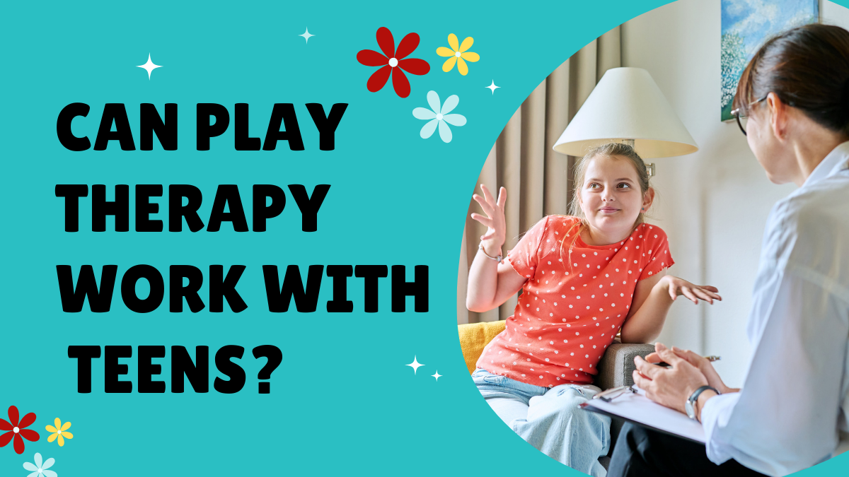 Can Play Therapy Work With Teens