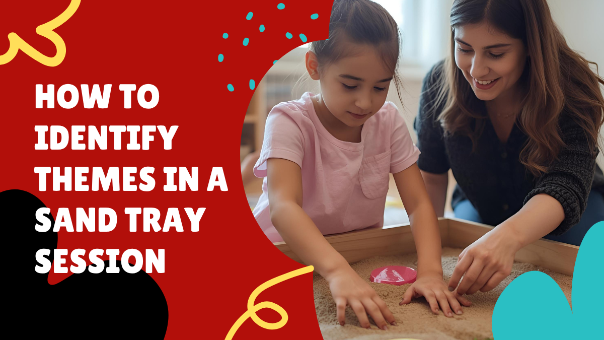 Sand Tray Therapy: How to Identify Themes in a Play Therapy Session