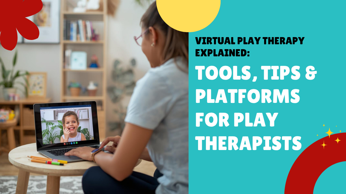 Virtual Play Therapy Explained: Tools, Tips & Platforms for Play Therapists
