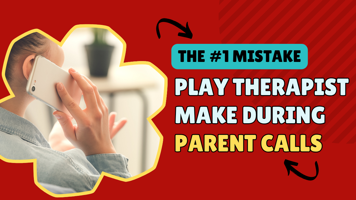 The #1 Mistake Play Therapists Make on Parent Calls