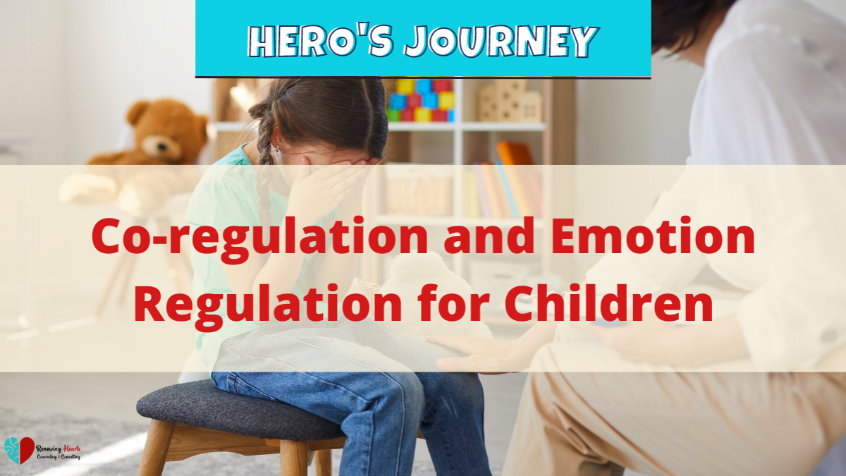 The Hero’s Journey: Co-regulation and Emotion Regulation for Children