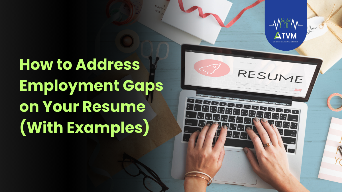 How to Address Employment Gaps on Your Resume (With Examples)