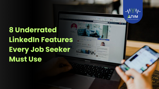 8 Underrated LinkedIn Features Every Job Seeker Must Use