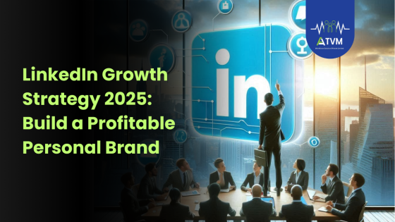 LinkedIn Growth Strategy 2025: Build a Profitable Personal Brand