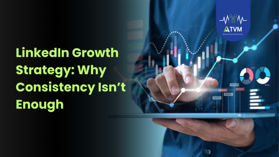 LinkedIn Growth Strategy: Why Consistency Isn’t Enough