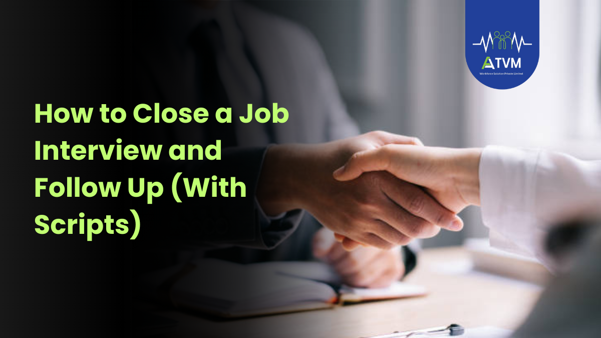 How to Close a Job Interview and Follow Up (With Scripts)