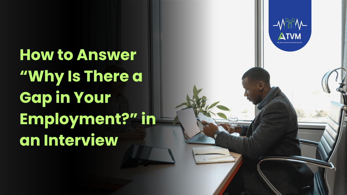 How to Answer “Why Is There a Gap in Your Employment?” in an Interview