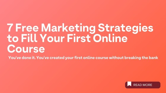 7 Free Marketing Strategies to Fill Your First Online Course
