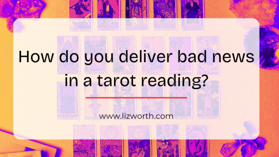 How do you deliver bad news in a tarot reading?