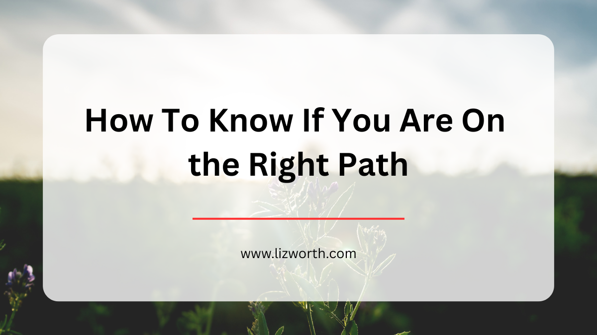 The Right Path How To Know If You Are On the Right Path