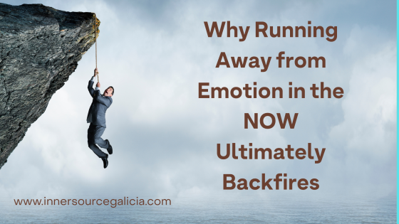 Why Running Away from Emotion in the NOW Ultimately Backfires